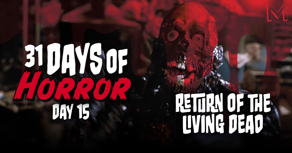 31-days-of-horror-Day 15 - Return of the Living Dead
