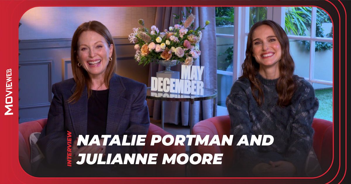 Natalie Portman and Julianne Moore Get Candid About Acting, Todd Haynes, and May December