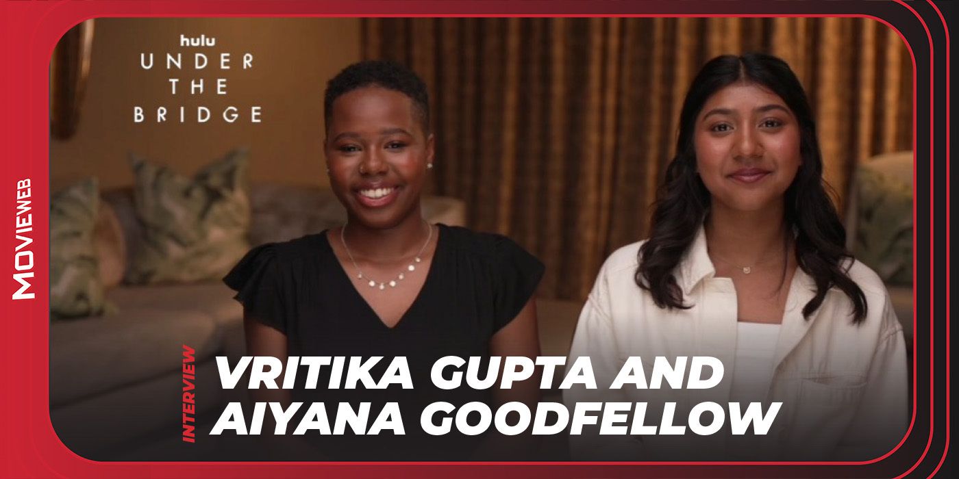 Under the Bridge - Vritika Gupta and Aiyana Goodfellow Interview