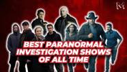 The Top 3 Paranormal Investigation Shows
