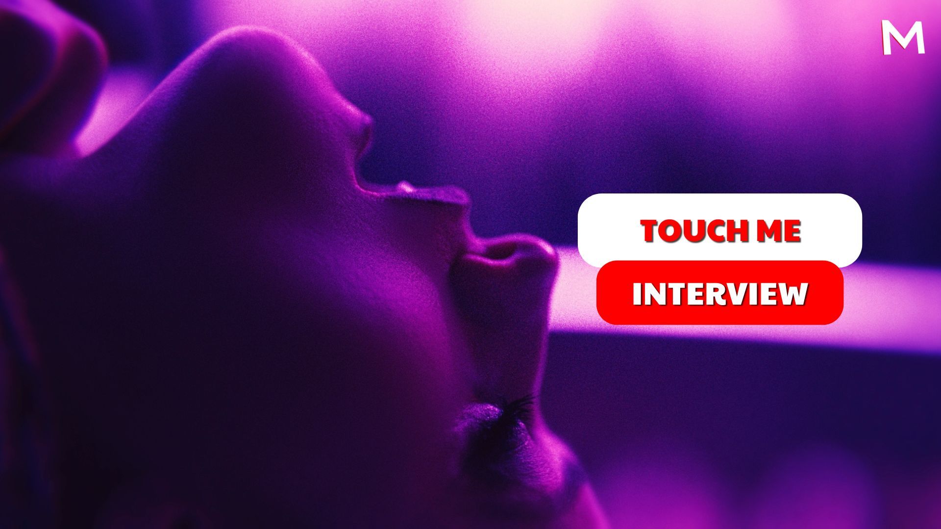 Touch Me Interview