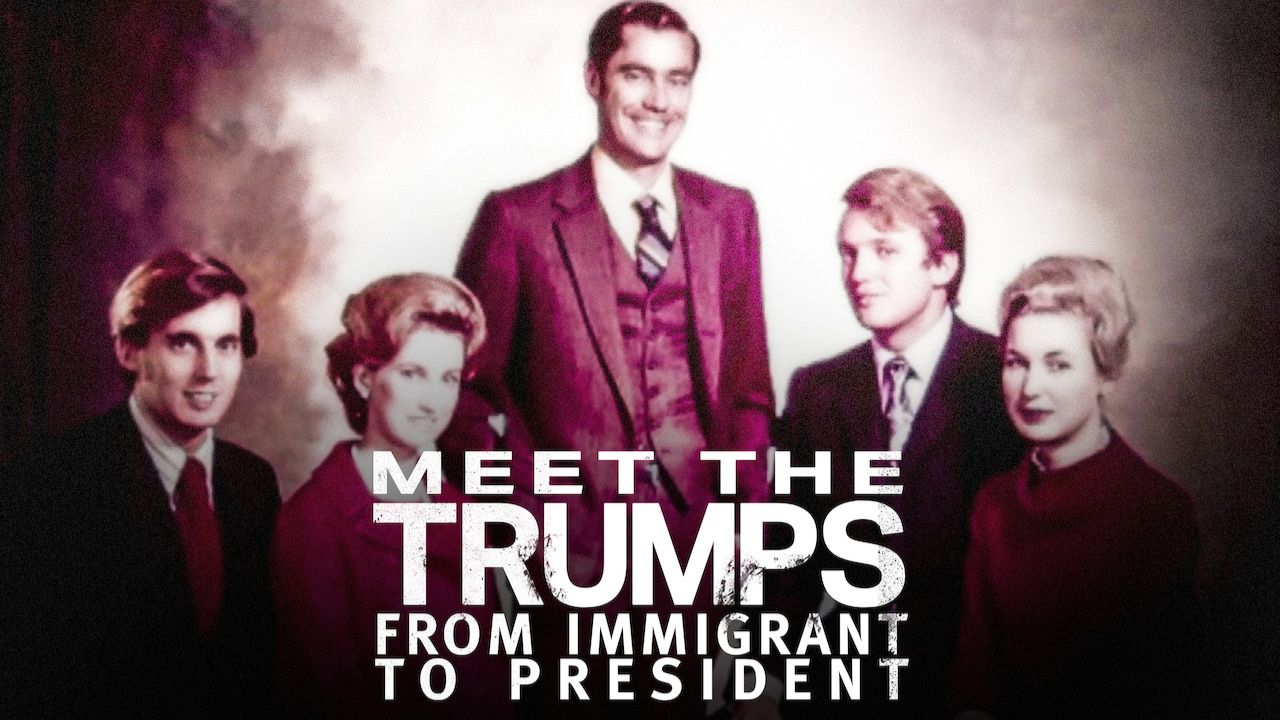 Meet the Trumps: From Immigrant to President - Netflix