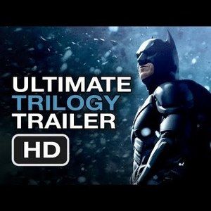The Dark Knight Rises Ultimate Trilogy Trailer