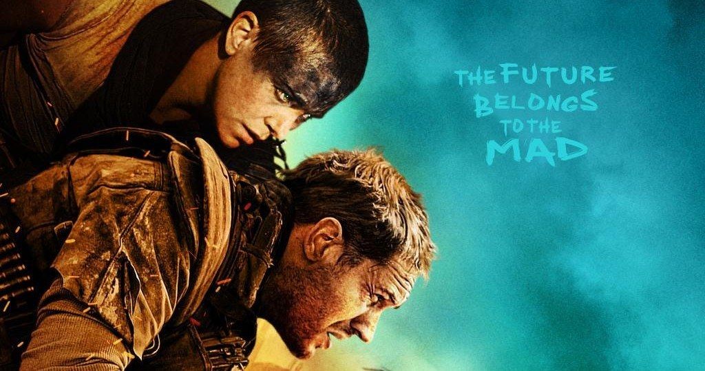 Mad Max Fury Road Poster: The Future Belongs to The Mad