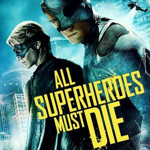 All Superheroes Must Die Poster; Release Date Set for January of 2013