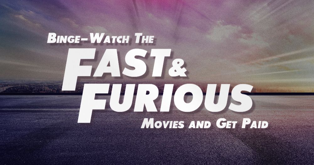 Binge-Watching Every Fast &amp; Furious Movie Could Earn One Lucky Fan $900