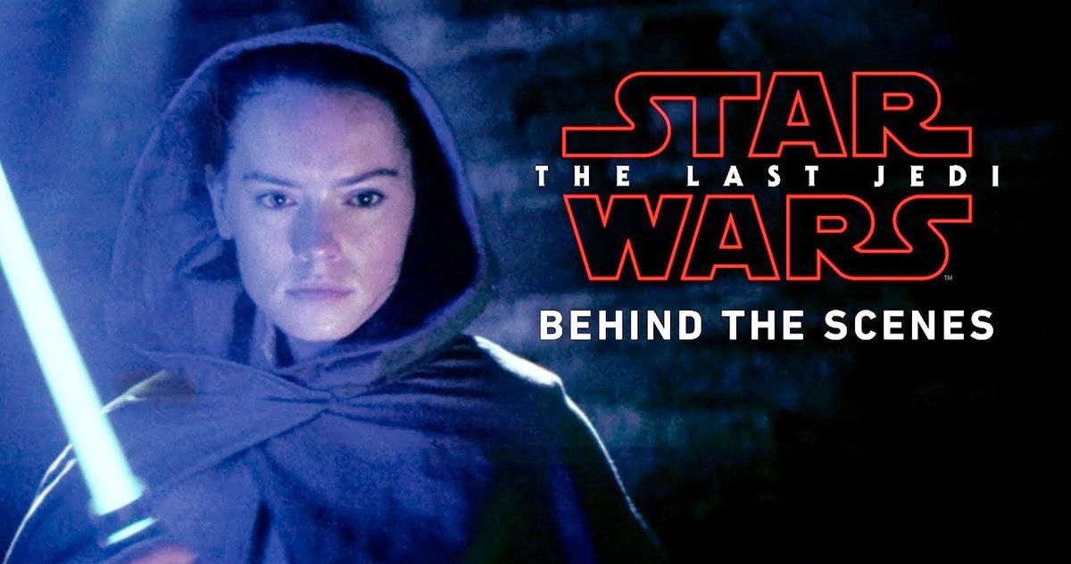 Star Wars 8 Sizzle Reel Is Loaded with New Last Jedi Footage