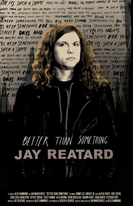 Better Than Something: Jay Reatard Poster
