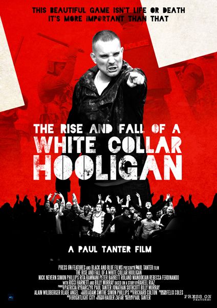 The Rise and Fall of a White Collar Hooligan Poster