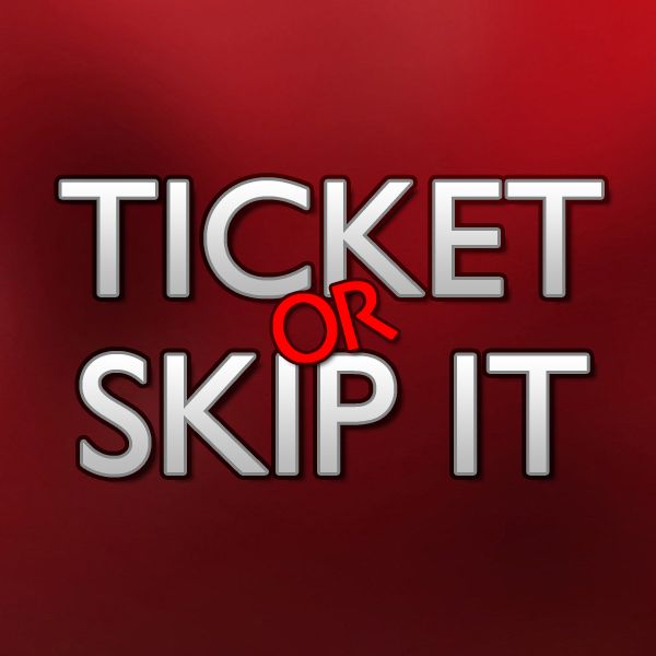 Ticket or Skip It